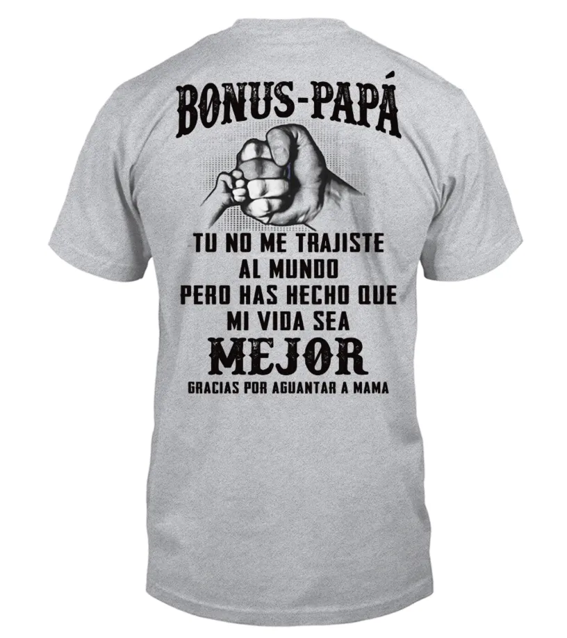 BONUSPAPá, TU NO ME TRAJISTE AL MUNDO, PERO HAS HECHO QUE MI VIDA SEA MEJOR GR… CAMISETA CUELLO REDONDO UNISEX
