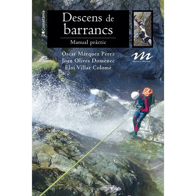 ed. cossetania Descens de barrancs: Manual pràctic: 13 (Manuals d