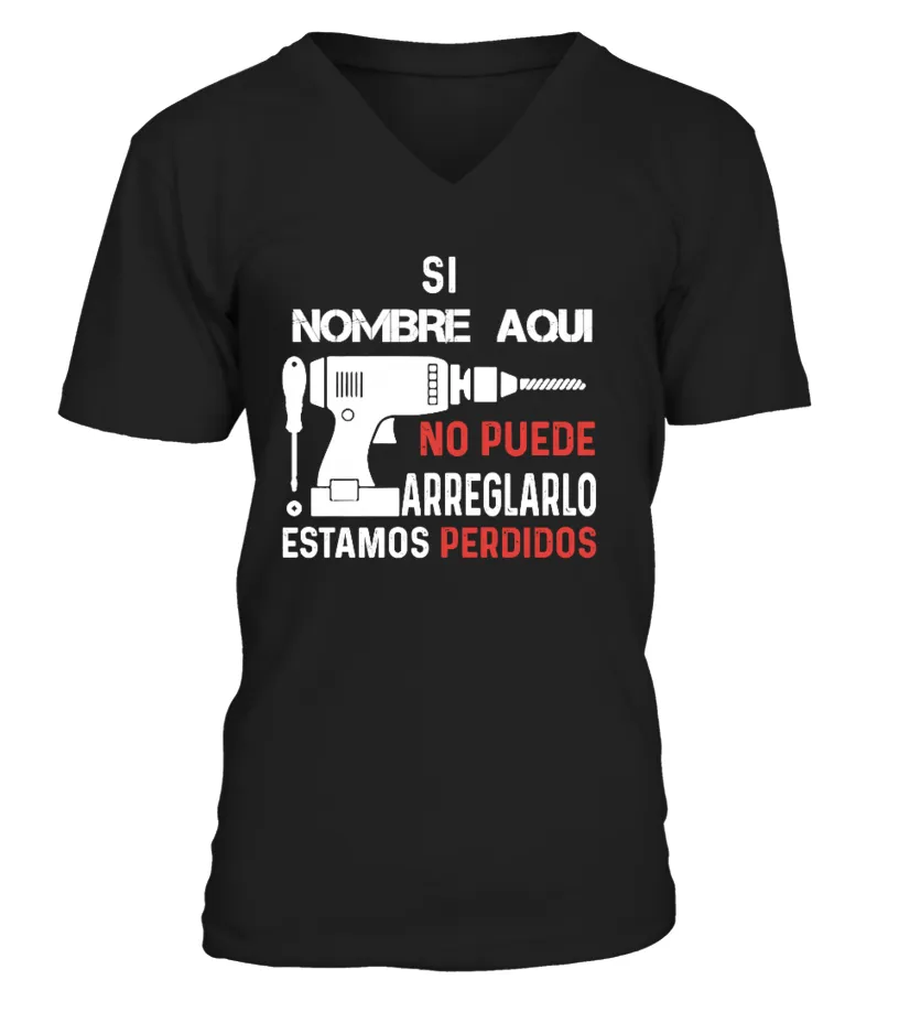 Si (nombre aquí) no puede arreglarlo, estamos perdidos Camiseta cuello en V Unisex